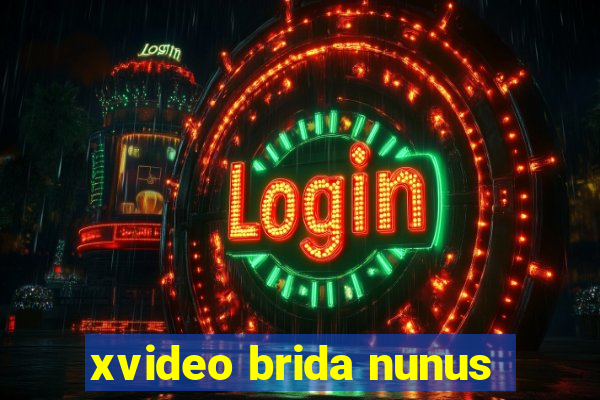 xvideo brida nunus